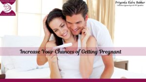 Increase Your Chances Of Getting Pregnant
