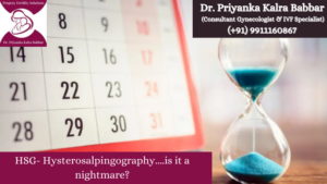 HSG- Hysterosalpingography….is it a nightmare?