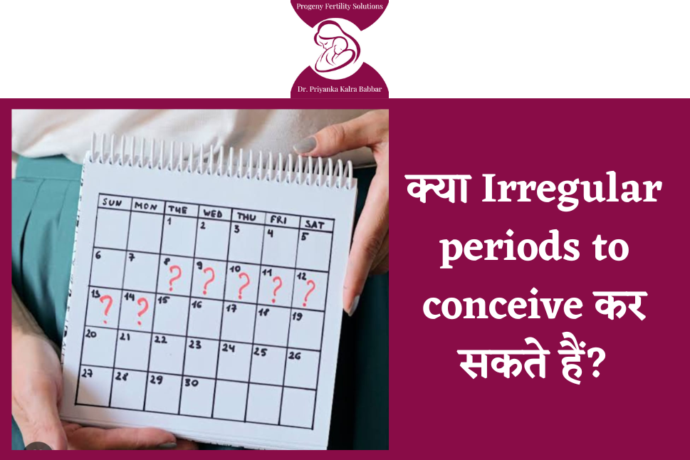 क्या Irregular periods to conceive कर सकते हैं@Dr.PriyankaKalraBabbar